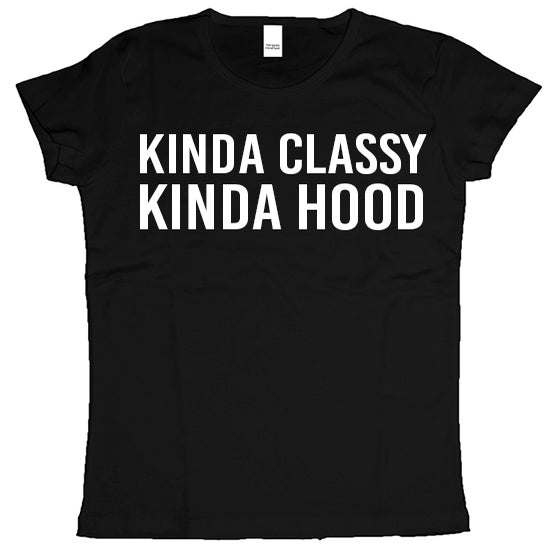 kinda classy kinda hood shirt