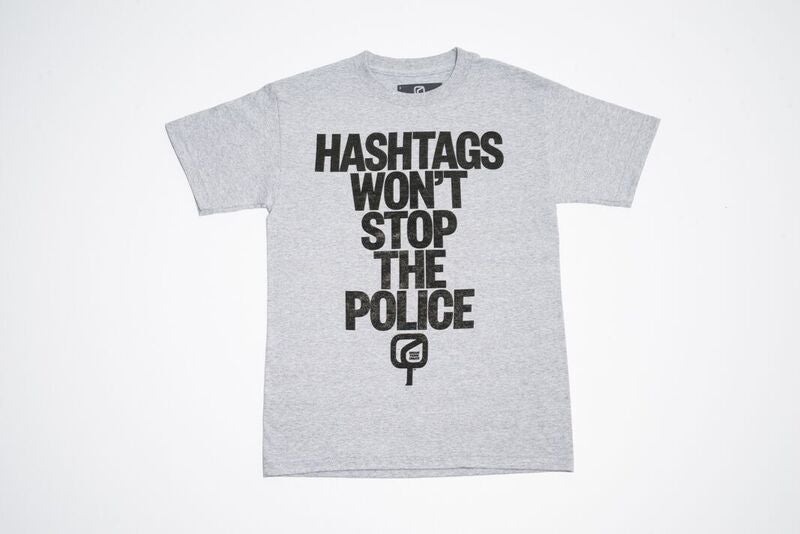 Image of HASHTAGS WON'T STOP THE POLICE