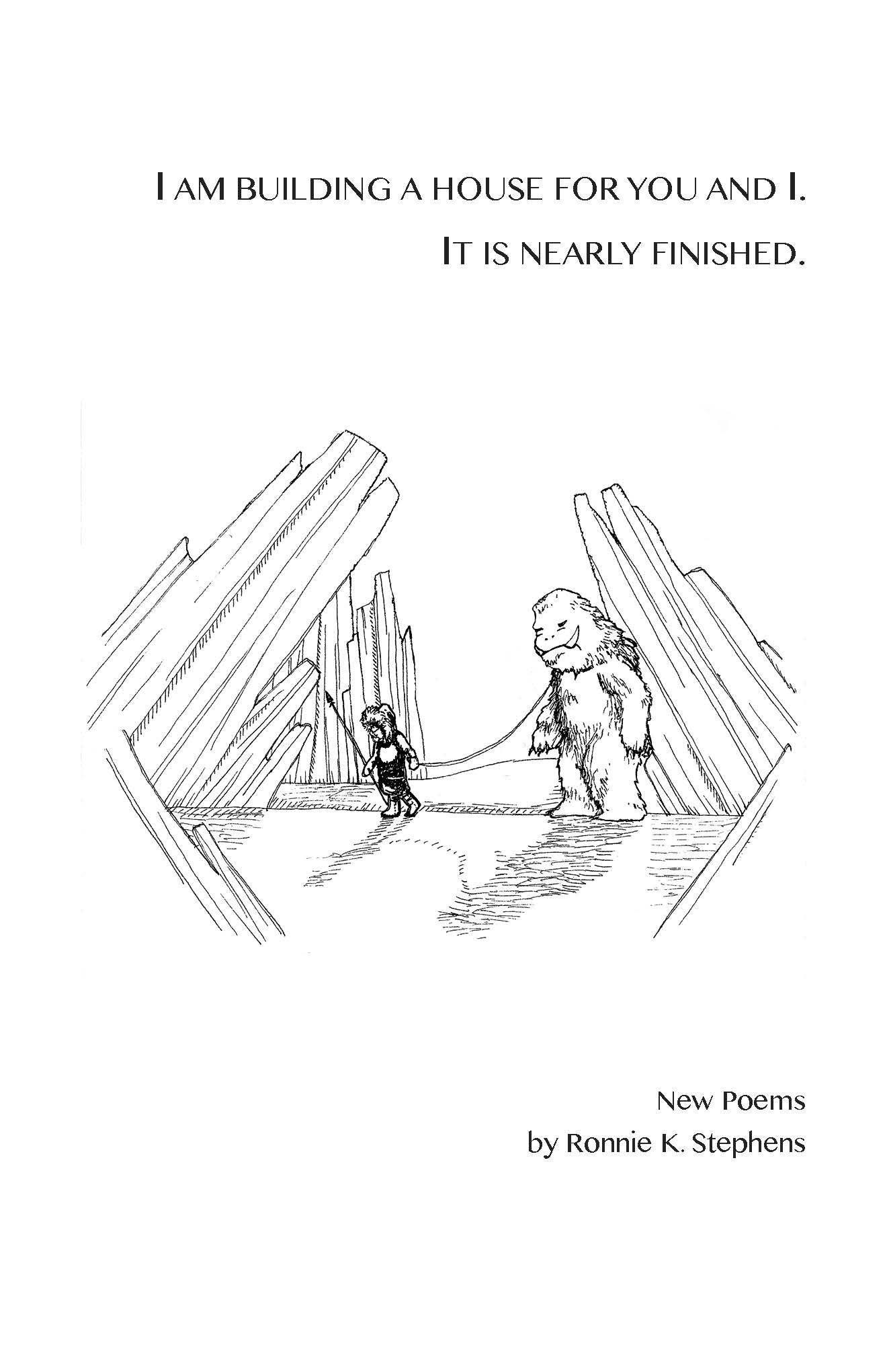 I AM BUILDING A HOUSE FOR YOU AND I.