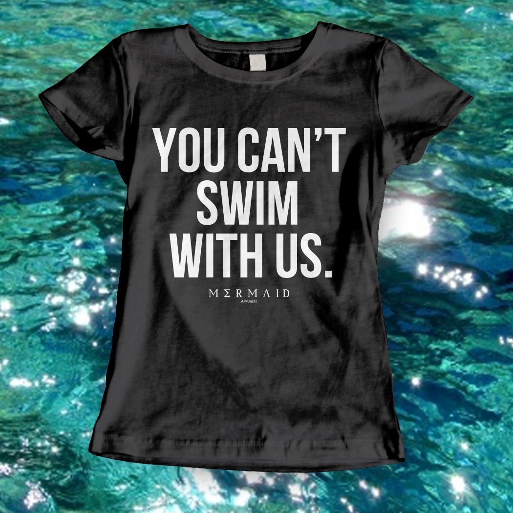 Mermaid Apparel — You Can't Swim With Us Tee - Black