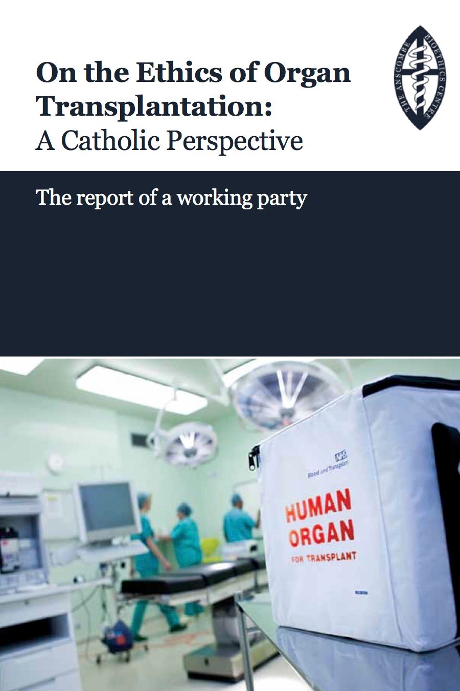 Anscombe Bioethics — On The Ethics Of Organ Transplantation: A Catholic ...