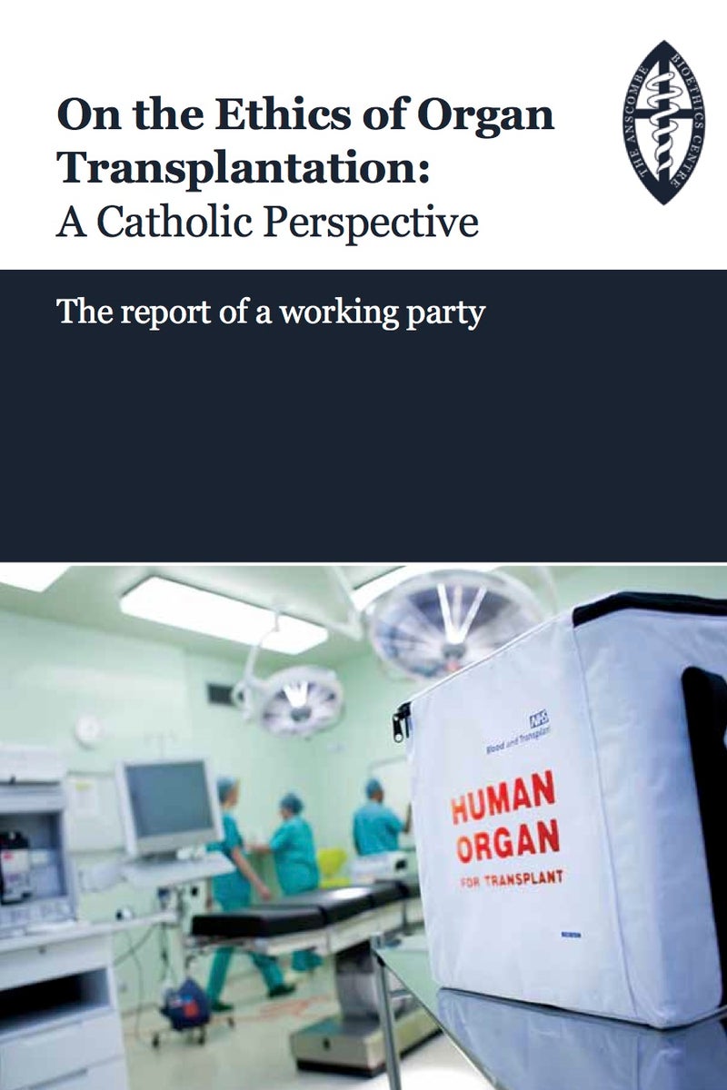 Anscombe Bioethics — On the Ethics of Organ Transplantation: A Catholic ...