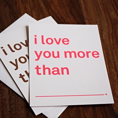 iloveyoumorethanblank — i love you more than card