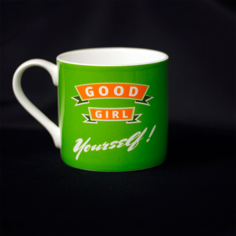 Image of Good girl yourself. Mug