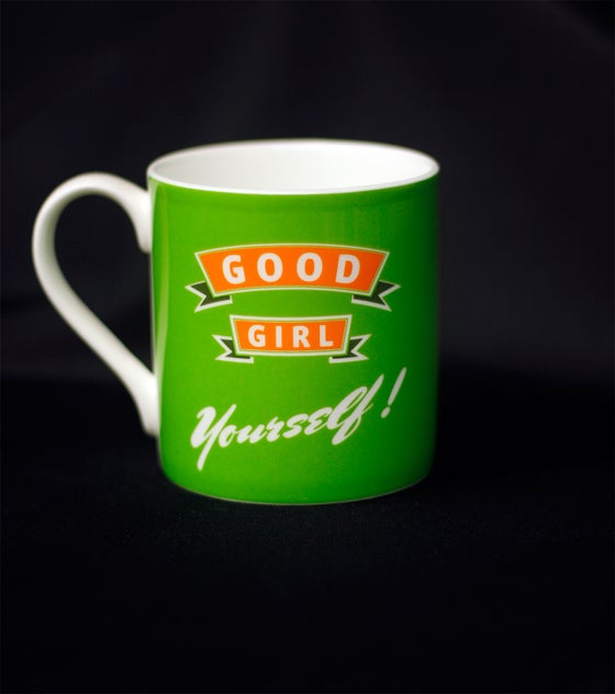 Image of Good girl yourself. Mug