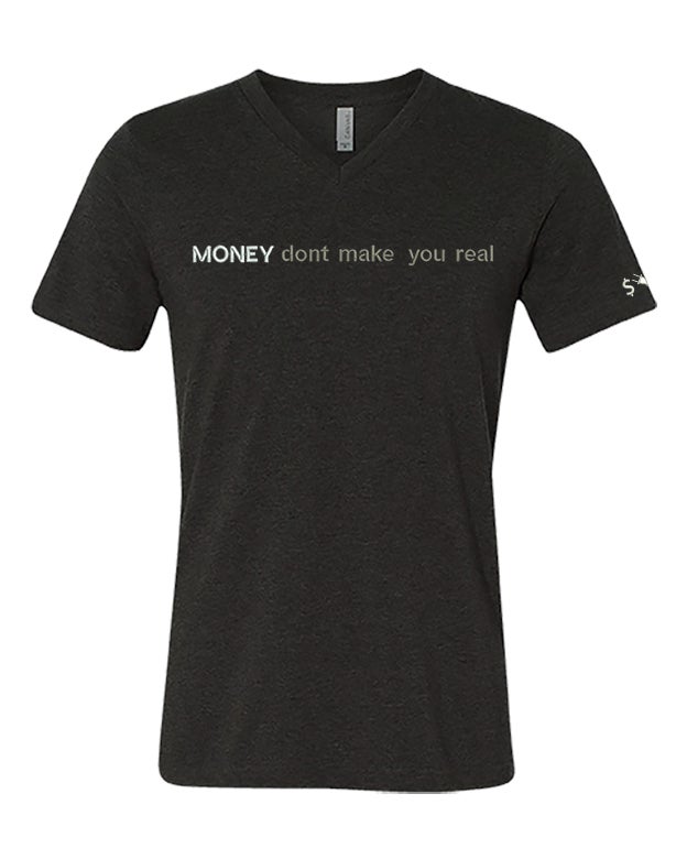 Image of MONEY dont make you real T-Shirt