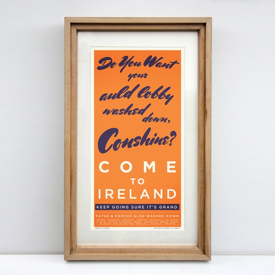 Image of COME TO IRELAND - DO YOU WANT YOUR AULD LOBBY WASHED DOWN